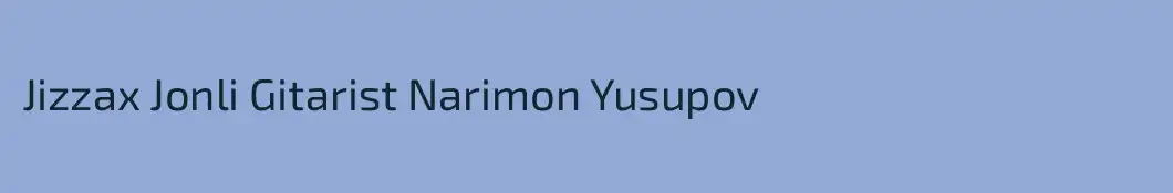 Jizzax Jonli Gitarist Narimon Yusupov